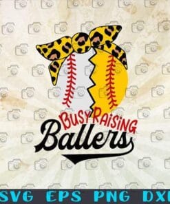Busy Raising Ballers, Baseball and Softball, Baseball Mom Softball, Baseball funny gift, Perfect Gift For Mom, Mothers Day, Funny Gift For Sport Mom, Svg Eps Png Dxf