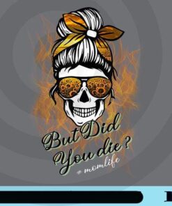 But Did You Die, Momlife Skull With Bandana Sunflower Funny, Skull Lady, Sunflower Sunglasses, Funny Mothers Day, Tie Dye Sunglasses Headband Customizable Png