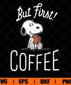 But First Coffe Svg, Funny Snoopy Coffee Svg, Snoopy Svg, Coffee Svg, Svg Eps Png Dxf