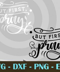 But First Pray funny christian Design Bundles Customizable Layered Svg, Svg Eps Png Dxf