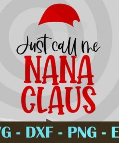 Call Me Nana Claus Christmas Day Design Customizable Layered Svg, Svg Eps Png Dxf