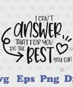 Can't Answer That For You, Do The Best You Can, Funny Teachers, Testing Coordinator, Gift for Teacher, Teacher Life,SVG PNG DXF, EPS, PDF