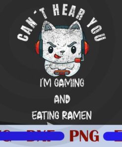 Can't hear you I'm Gaming and Eating Ramen, Funny Gaming Quotes, game Headset, Cat Playing Video Game, Ramen Lover Customizable Png