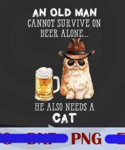 Cat Beer He Needs, An Old Man cannot Survive On Beer Alone He Also Need A Cat, Pet, Cay Lover, Cat And Beer Customizable Png