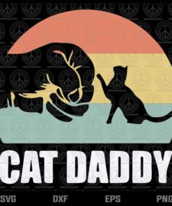 Cat Daddy svg, Cat Lovers svg, Animal svg, Funny svg, Cute Animal svg, Customizable Layered Svg, Svg Eps Png Dxf