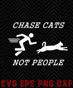 Chase Cats, Not People, Cat Lovers, Great Gift For Friends And Family Members Layered Svg Eps Png Dxf