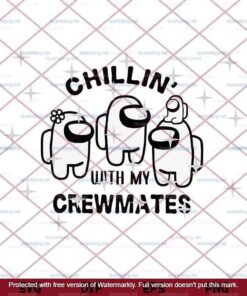 Chillin With My CrewmatesSvg, Imposter Svg, Among Us Svg, Funny Game Svg, Customizable Layered Svg, Svg Eps Png Dxf