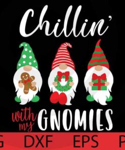 Chillin with my gnome christmas gift, Winter Gnomes, funny Gnomes, Cute sweet Gnomes Customizable Layered Svg, Svg Eps Png Dxf