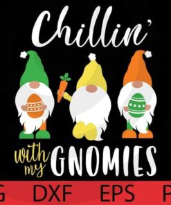 Chillin with my Gnomes , Easter Gnomes Bundle Happy Easter Day Customizable Layered Svg, Svg Eps Png Dxf