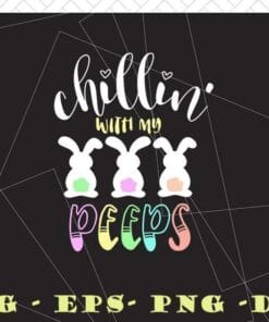 Chillin with my Peeps, Cute Bunny, Cute Rabbit, Three Rabbits, Lovely Bunny, happy easter day, Layered Svg Eps Png Dxf