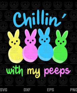 Chillin With My Peeps Svg, Easter Peep, Easter 2021, Happy Easter, Colorful Peep, Layered Svg, Png, Dxf, Eps