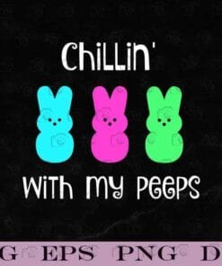 Chilling With My Peeps, Easter Day, Peeps, Bunnies, Cute Bunny, Cute Rabbit, Bunny Lovers, Layered SVG, DXF, PNG, EPS