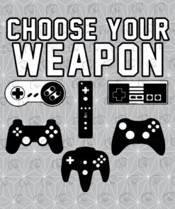 Choose Your Weapon, Console Gamer Funny DT, Gamer Svg, Video game Svg, Layered SVG, DXF, PNG, EPS