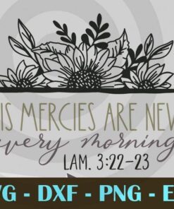 Christian His mercies are new every morning Customizable Layered Svg, Svg Eps Png Dxf