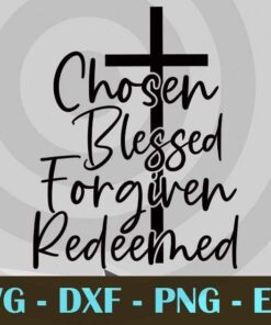 Christian New chosen blessed forgiven Design Bundles Customizable Layered Svg, Svg Eps Png Dxf