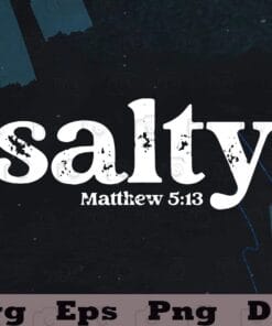 Christian Salty Matthew 5:13 Bible Verse Faith Gift, Layered Svg, Svg Eps Png Dxf