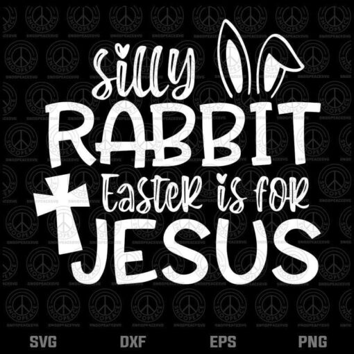 Christians Gifts Cute, Silly Rabbit Easter Is For Jesus, Easter Day, Bunny Ear, Jesus Cross, Layered Svg, Png, Dxf, Eps