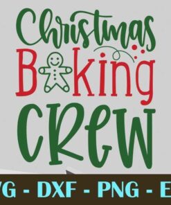 Christmas Baking Crew, Christmas Day, Customizable Layered Svg, Svg Eps Png Dxf
