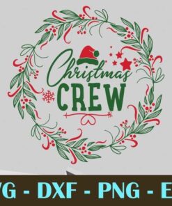 Christmas Crew, Christmas Day, Customizable Layered Svg, Svg Eps Png Dxf