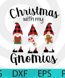 Christmas with my gnomies, Christmas gnomes, Happy Christmas, Cute sweet Funny Gnomes Customizable Layered Svg, Svg Eps Png Dxf