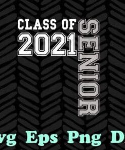 Class Of 2021 Senior, College University High School grad, Graduation 2021, Senior Graduation, Graduation Gift Layered Svg Eps Png Dxf