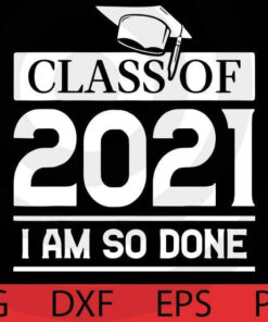 Class of 2021 Senior & High School Graduation Funny Gifts T-Shirt Customizable Layered Svg, Svg Eps Png Dxf