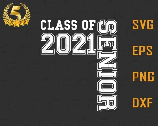 Class of 2021 Senior Year 21, Cute Grad Gift for Women Men, Graduation Gift, Last Day Of School, Layered SVG, DXF, PNG, EPS
