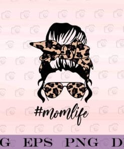 Classy Mom Life with Leopard Pattern, Shades and Cool Messy Bun Girl, Girl with Headband, Leopard Sunglasses, Mom Gift Layered Svg Eps Png Dxf