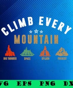 Climb Every Mountain Space Splash Everest, Big Thunder, Space, Splash, Everest, Love Travelling, Hiking, SVG PNG DXF, EPS, PDF