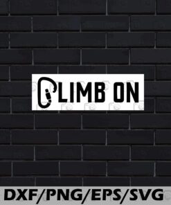 Climb On, funny,gift for men, woman, Layered SVG, DXF, PNG, EPS