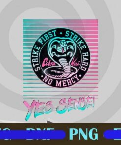 Cobra Kai Yes Sensei Retro Neon, Staike First, Staike Hard, No Mercy, Snake Logo, trending Customizable Layered Png