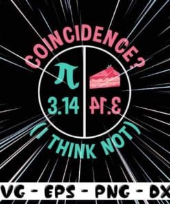 Coincidence, I Think Not, Cute Pi Day, 3.14, Pi Number, Strawberry Cake, science, Layered SVG, DXF, PNG, EPS