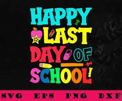 Colorful Happy Last Day Of School, Summer Break, Summer Time, Graduation, SVG PNG DXF, EPS, PDF