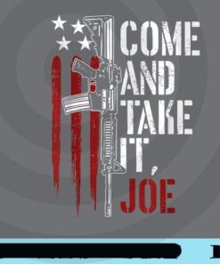 Come And Take It Joe Gun Rights Owner AR-15 American Flag Customizable PNG
