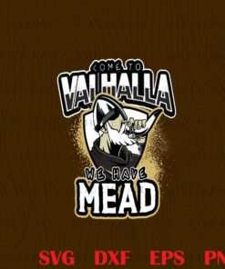 Come To Valhalla We Have Mead, Funny Norseman Gift, Drunk Warrior Layered Svg, Svg Eps Png Dxf