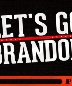 Conservative Anti Liberal Sarcastic Sayings Let's Go Brandon, support for trump, FJB, Anti biden pro trump, trending USA American political, Customizable PNG