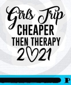 Cool girls trip Girl's Trip Cheaper Than Therapy 2021, Girl's Weekend Gift For for Annual Vacation Trip, Women Getaway, Spa Weekend, Winery Tour, Customizable PNG