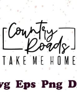 Country Roads Take Me Home SVG, July 4th, USSA Svg, Cowboy Gift, Country Music, Country Concert, Layered SVG, DXF, PNG, EPS