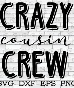 Cousin Crew , Team Cousin , Matching Cousin , Cousin T-, Crazy Cousin Crew , Family Birthday , Cousin Gift Svg Eps Png Dxf