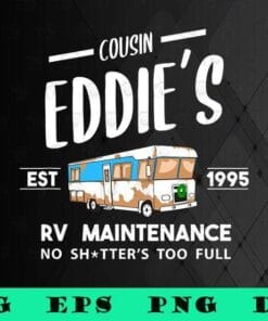 Cousin Eddie's RV Maintenance, No Shitter's, Full Funny Vacation, Est 1995, travel, SVG PNG DXF, EPS, PDF