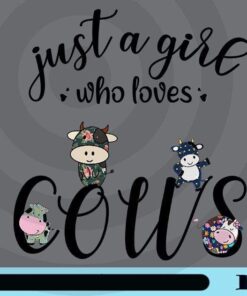 Cow Just A Girl Who Loves Cows, Cows lover, Cows, Pet cute animal Customizable Png