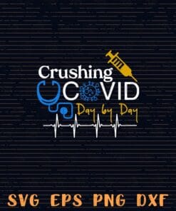 Crushing Covid Day By Day, Covid 19, Coronavirus, Stethoscope, Syringe Layered Svg Eps Png Dxf