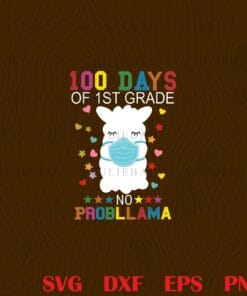 Cute 100 Days of 1st Grade, No Probllama Llama, Mask Quarantine, school, Layered Svg, Svg Eps Png Dxf