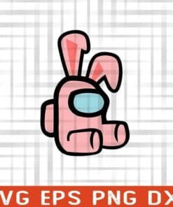 Cute Among Us Happy Easter, Among Us Bunny, Cute Among Us, Among Us character, Impostor Layered Svg Eps Png Dxf