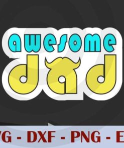 Cute Awesome dad, Love Dad, Daddy, Father's Day, Customizable Layered Svg, Svg Eps Png Dxf