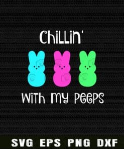 Cute Chilling With my peeps, Easter, Bunnies , Three Bunnies, Cute Bunnies, Chillin', Funny Quote, Humor Saying Layered Svg Eps Png Dxf