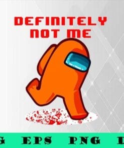 Cute Definitely Not Me, Impostor Among Us,Funny Impostor, Among Us Orange, Game Sus,SVG PNG DXF, EPS, PDF