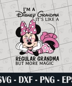 Cute Disney Minnie,I'm A Disney Grandma, It's Like A Regular Grandma But More Magic, Minnie Mouse, Minnie Grandma, SVG PNG DXF, EPS, PDF