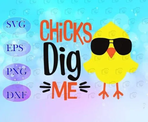 Cute Easter Chicks Dig Me, Gift For Kids, Easter Chicks, Easter Day, Sunglasses, SVG PNG DXF, EPS, PDF