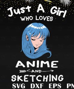 Cute Girl Just A Girl Who Loves Anime and Sketching, Anime Girl, Drawing, Anime Lovers Digital Download Svg Eps Png Dxf